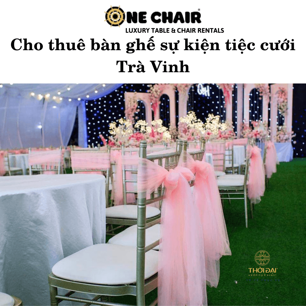Cho thuê bàn ghế sự kiện tiệc cưới Trà Vinh