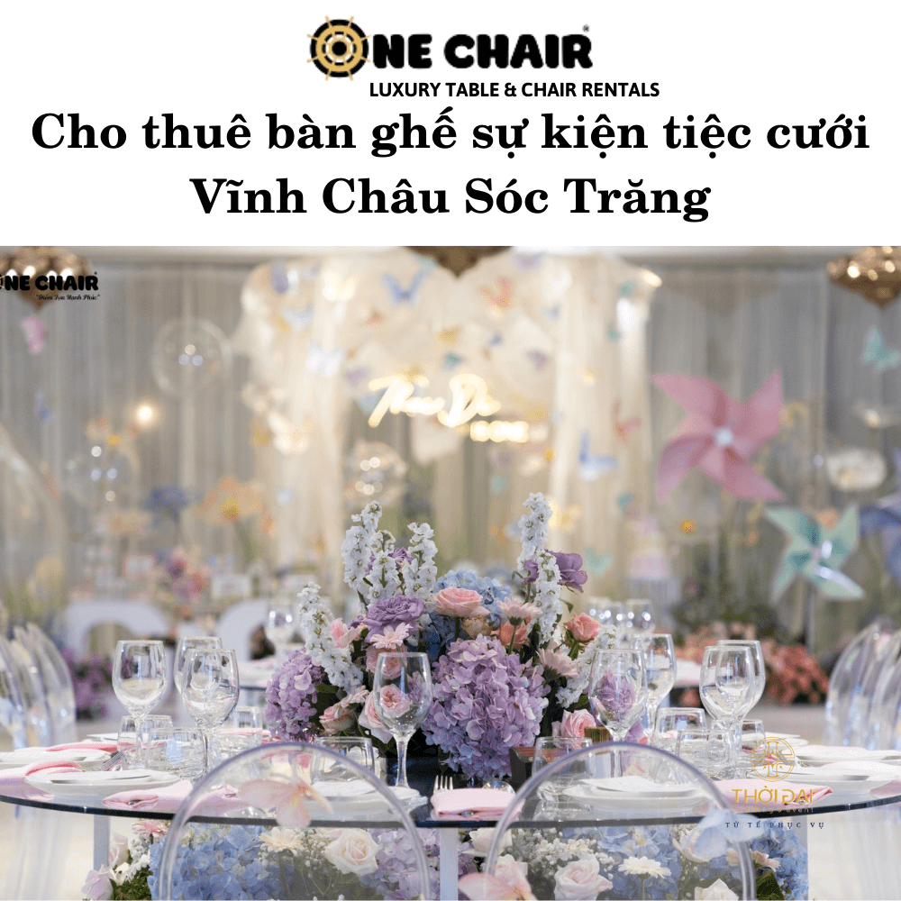 Cho thuê bàn ghế sự kiện tiệc cưới Vĩnh Châu Sóc Trăng