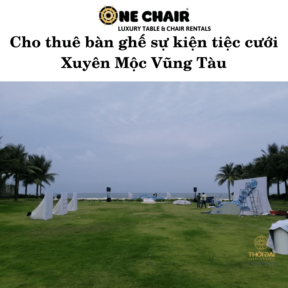 Cho thuê bàn ghế sự kiện tiệc cưới Xuyên Mộc Vũng Tàu