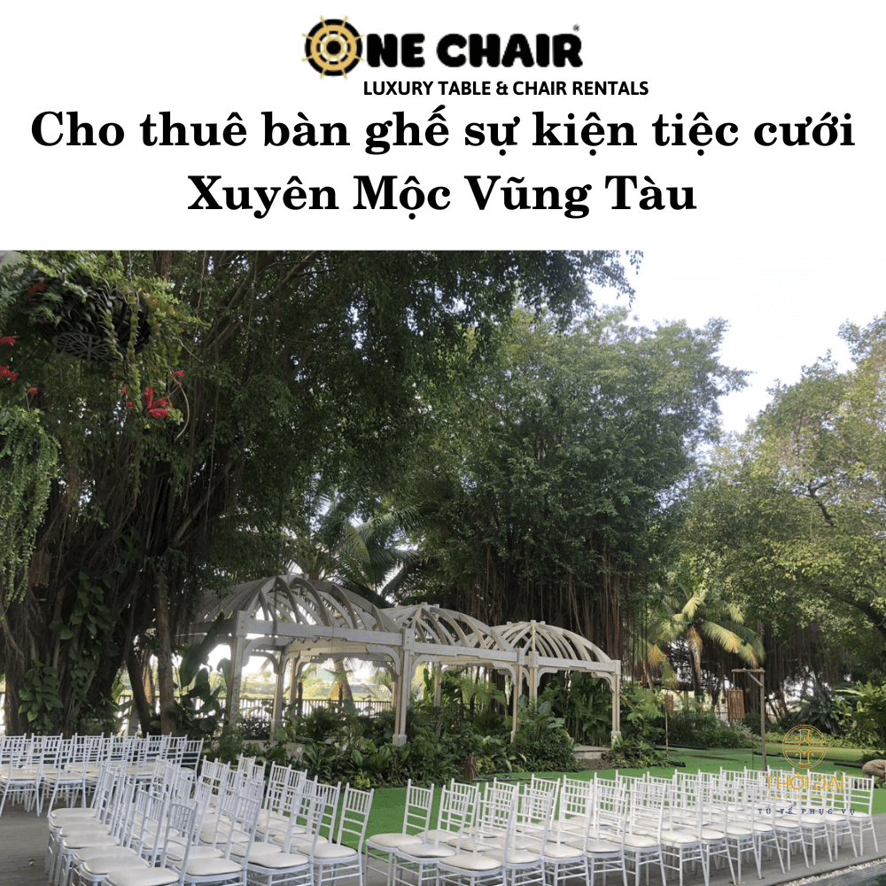 Cho thuê bàn ghế sự kiện tiệc cưới Xuyên Mộc Vũng Tàu
