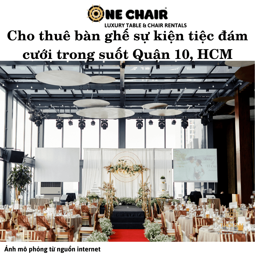 Cho thuê bàn ghế sự kiện tiệc đám cưới trong suốt Quận 10, HCM