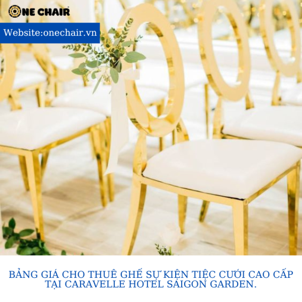 Bảng giá cho thuê ghế sự kiện tiệc cưới cao cấp tại Caravelle Hotel Saigon Garden.