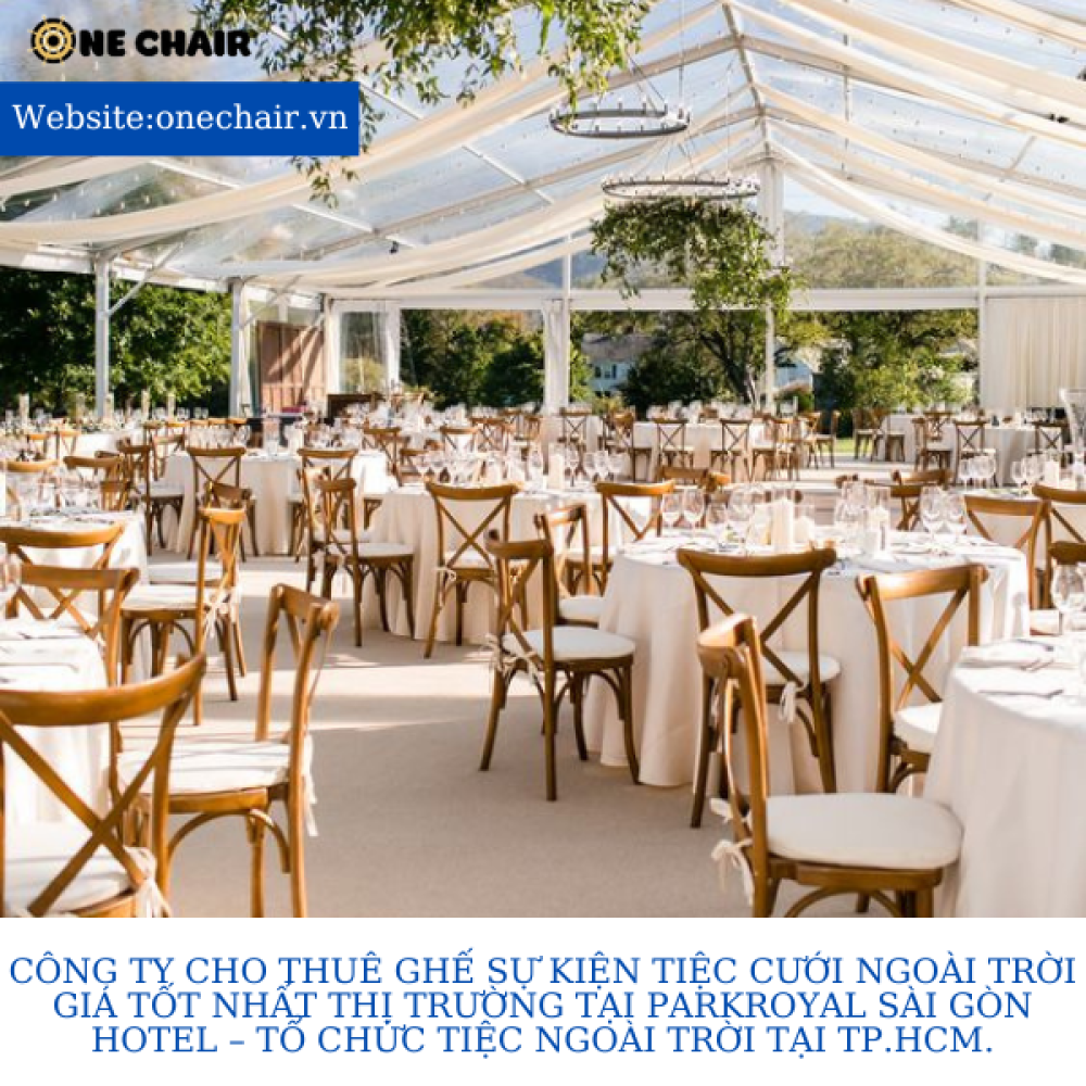 Công ty cho thuê ghế sự kiện tiệc cưới ngoài trời giá tốt nhất thị trường tại Parkroyal Sài Gòn Hotel – Tổ chức tiệc ngoài trời tại TP.HCM.