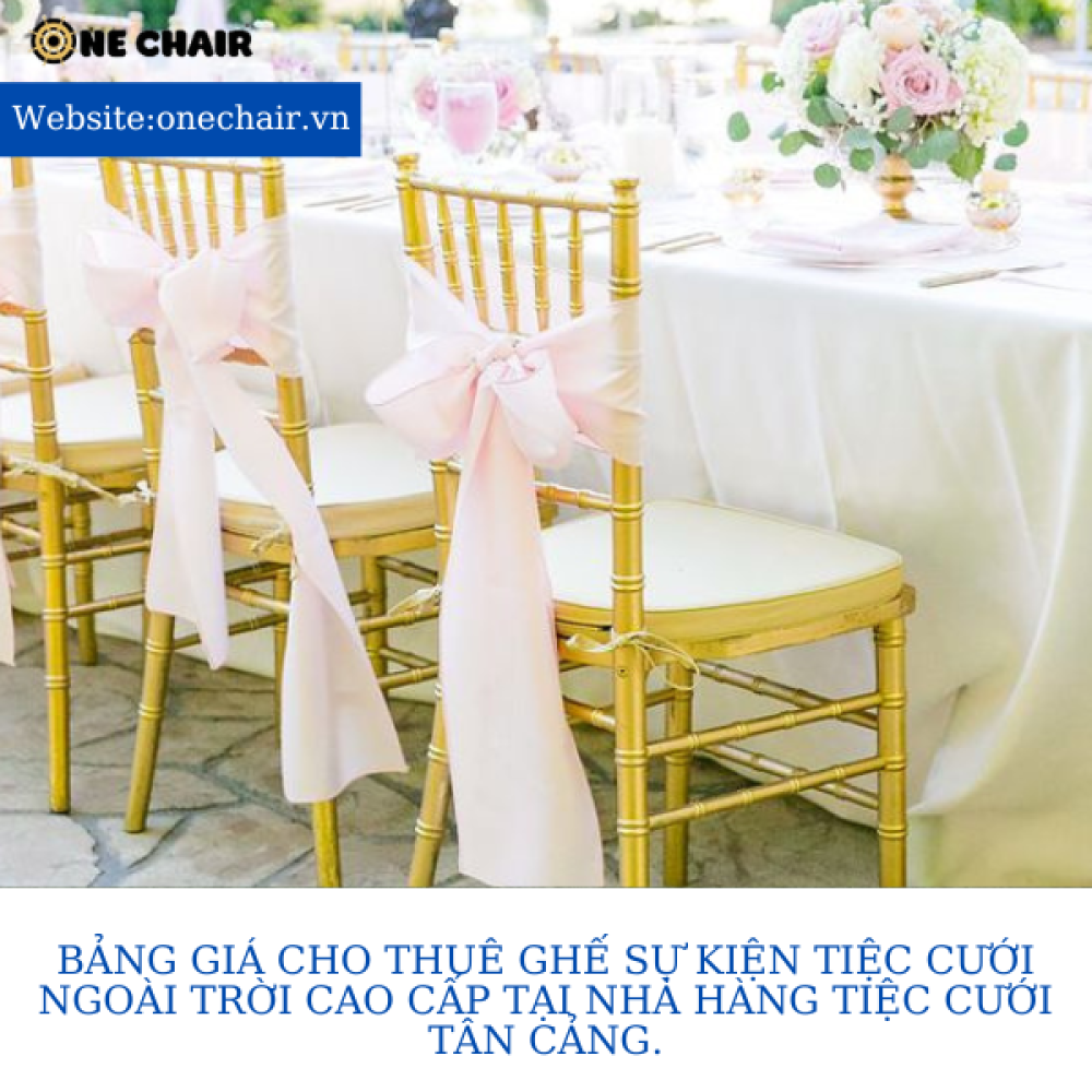 Bảng giá cho thuê ghế sự kiện tiệc cưới ngoài trời cao cấp tại Nhà hàng tiệc cưới Tân Cảng.