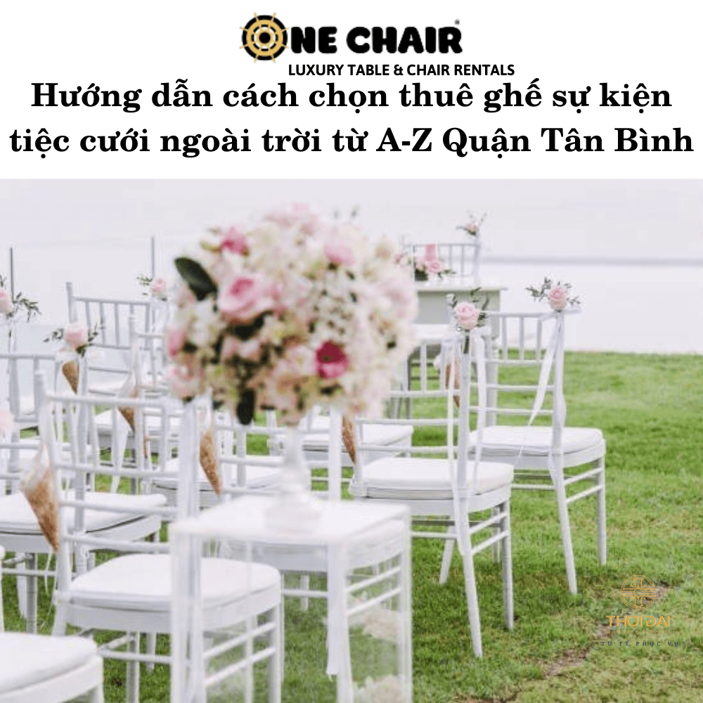 Hướng dẫn thuê ghế sự kiện tiệc cưới ngoài trời từ A-Z Quận Tân Bình