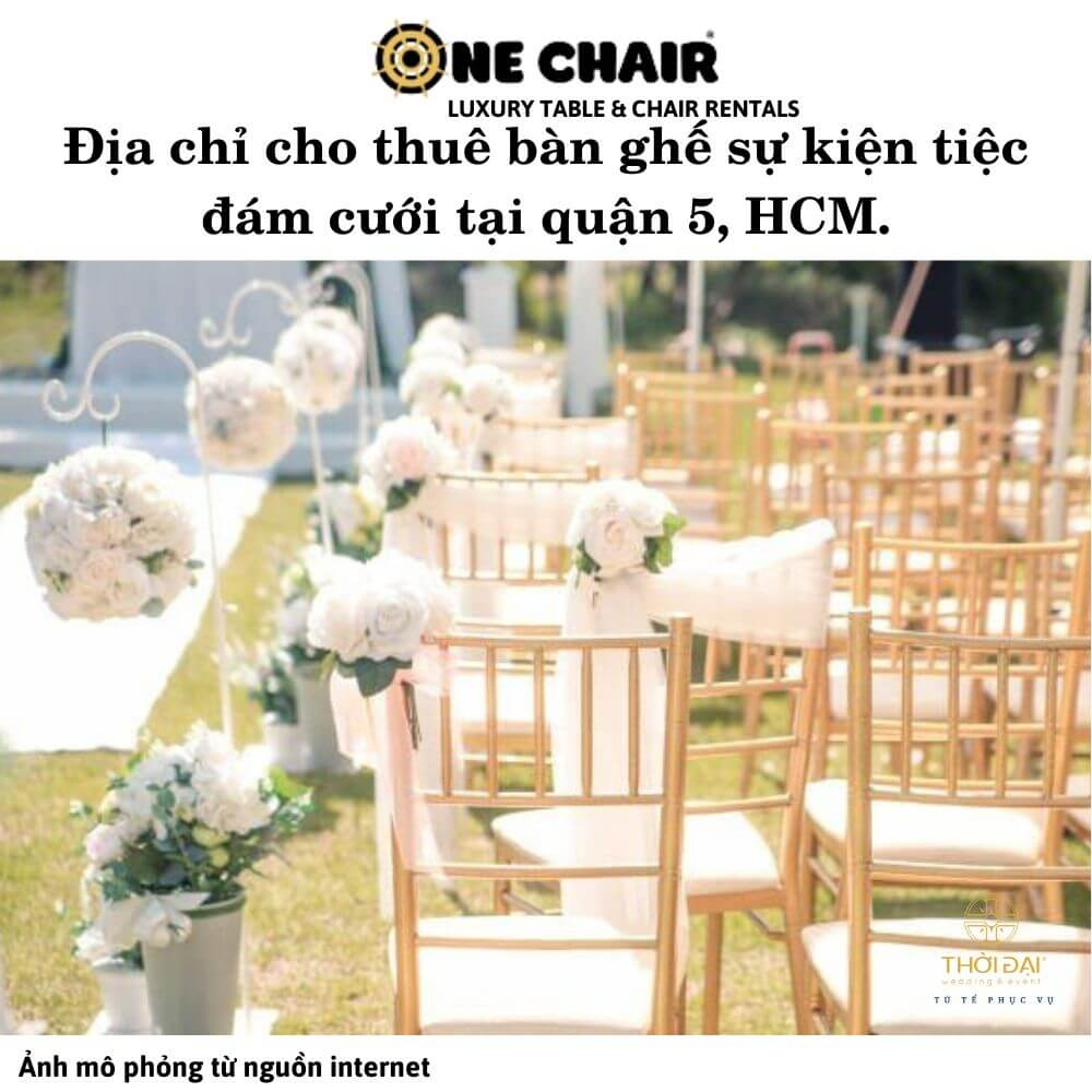 Địa chỉ cho thuê bàn ghế sự kiện tiệc đám cưới tại quận 5, HCM