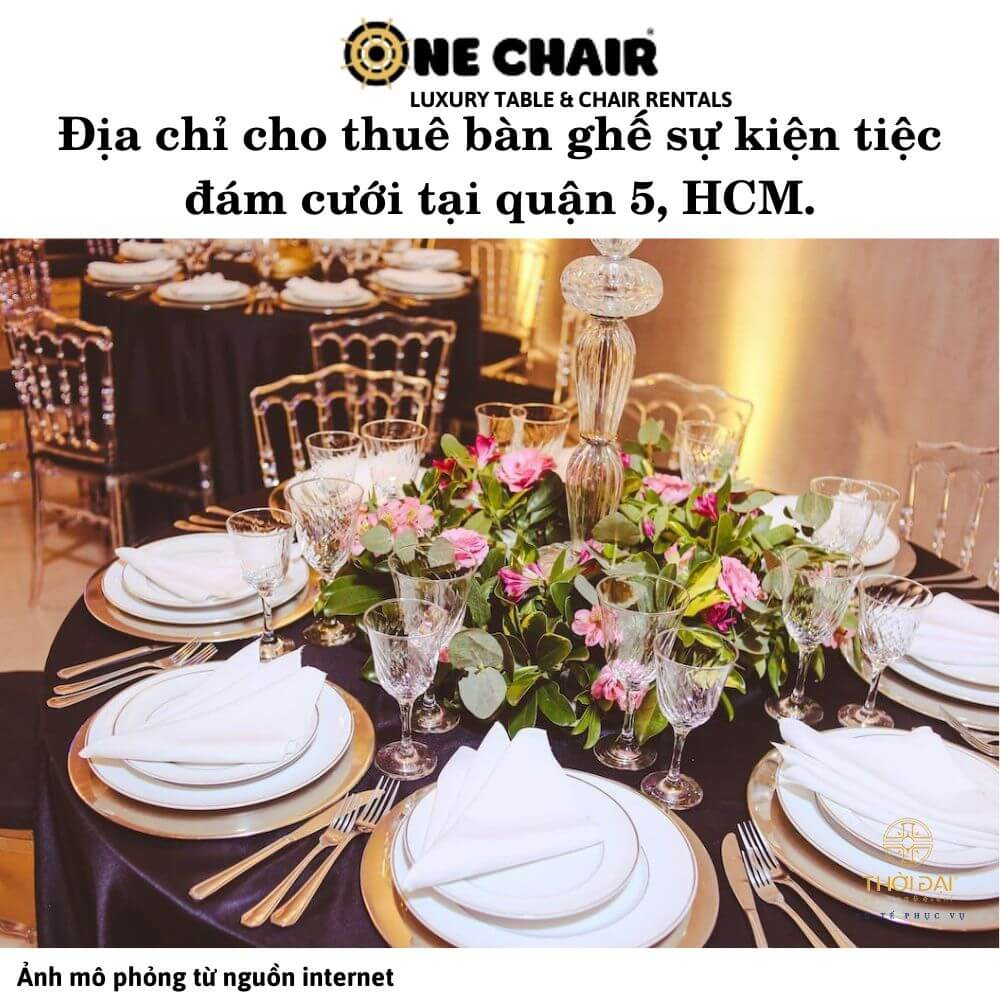 Địa chỉ cho thuê bàn ghế sự kiện tiệc đám cưới tại quận 5, HCM
