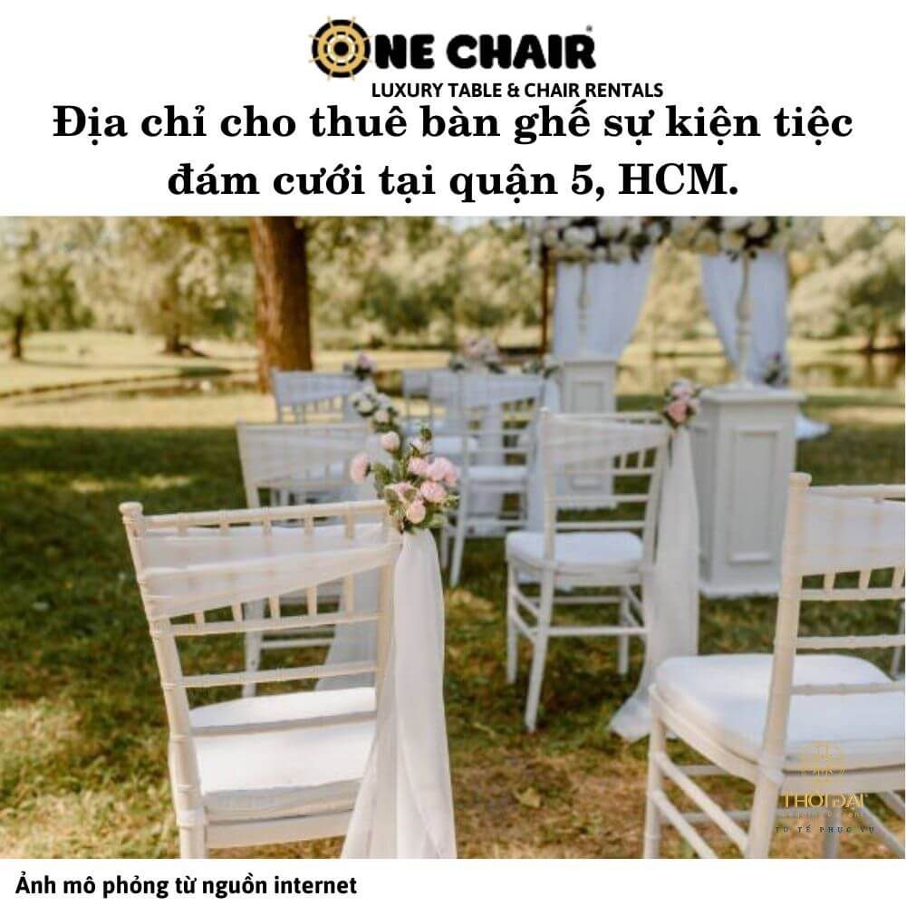 Địa chỉ cho thuê bàn ghế sự kiện tiệc đám cưới tại quận 5, HCM