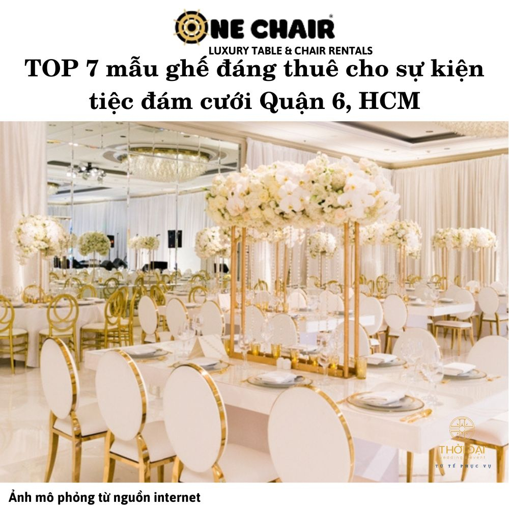 TOP 7 mẫu ghế đáng thuê cho sự kiện tiệc đám cưới Quận 6, HCM