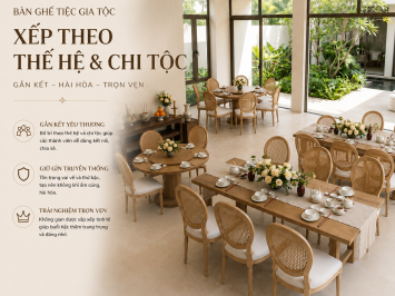 Bàn ghế tiệc gia tộc: xếp theo thế hệ và chi tộc, không theo tuổi