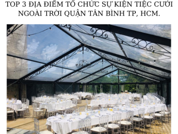 TOP 3 ĐỊA ĐIỂM TỔ CHỨC SỰ KIỆN TIỆC CƯỚI NGOÀI TRỜI QUẬN TÂN BÌNH TP, HCM.