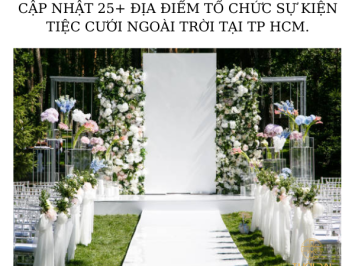 CẬP NHẬT 25+ ĐỊA ĐIỂM TỔ CHỨC SỰ KIỆN TIỆC CƯỚI NGOÀI TRỜI TẠI TP HCM.