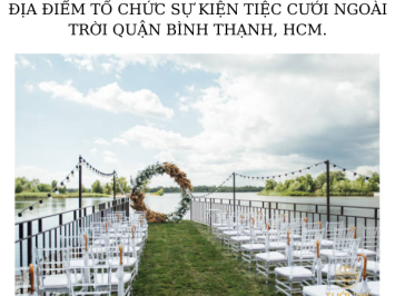 ĐỊA ĐIỂM TỔ CHỨC SỰ KIỆN TIỆC CƯỚI NGOÀI TRỜI QUẬN BÌNH THẠNH, HCM.