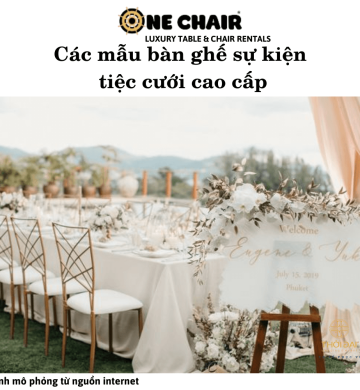 Các mẫu bàn ghế sự kiện tiệc cưới cao cấp